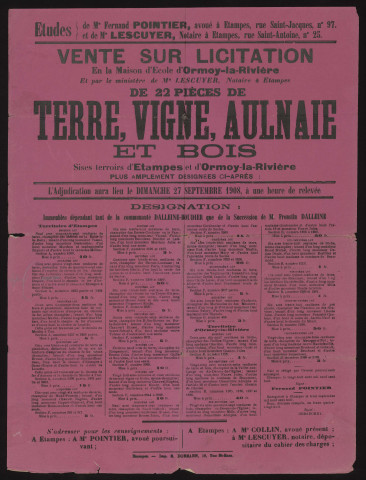 ETAMPES, ORMOY-LA-RIVIERE.- Vente sur licitation de terre labourable, vigne, aulnaie et bois, 27 septembre 1908. 