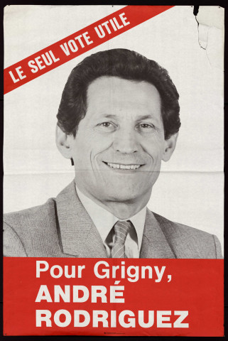 GRIGNY. - Affiche électorale. Le seul vote utile pour Grigny, André RODRIGUEZ (1985). 