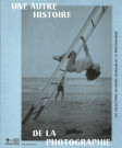 Une autre histoire de la photographie : les collections du musée français de la photographie