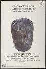 CORBEIL-ESSONNES.- Exposition : Vingt-cinq ans d'archéologie en Ile-de-France, Commanderie Saint-Jean, 25 mars-25 avril 1981. 