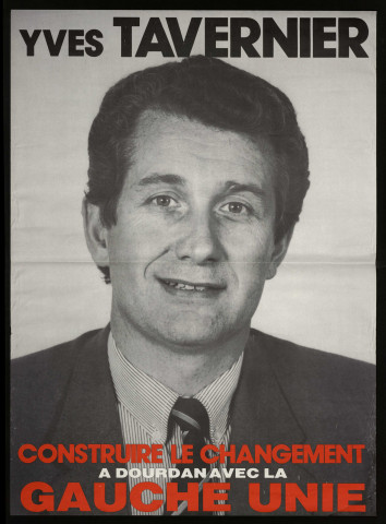 DOURDAN. - Affiche électorale. Yves TAVERNIER. Construire le changement à Dourdan avec la gauche unie (1983). 