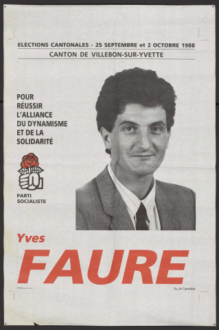 VILLEBON-SUR-YVETTE. - Affiche électorale. Elections cantonales. Pour réussir l'alliance du dynamisme et de la solidarité, avec le Parti socialiste, Yves FAURE, 25 septembre, 2 octobre 1988. 