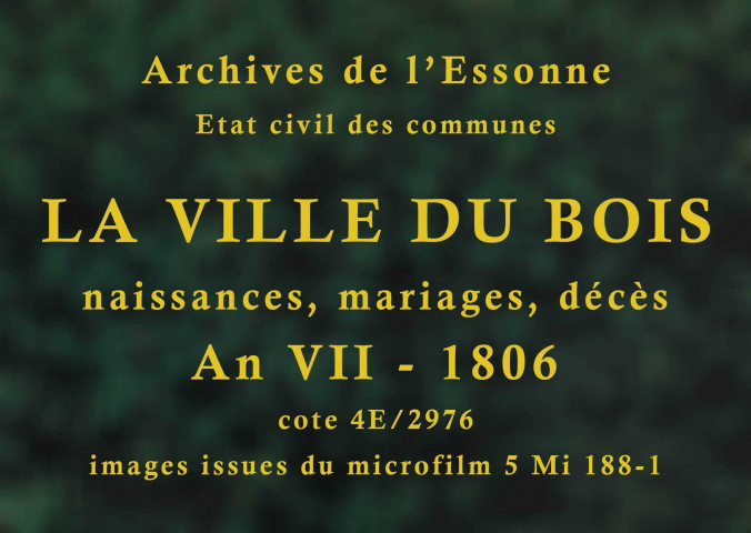 VILLE-DU-BOIS (LA). Naissances, mariages, décès : registre d'état civil (an VII-1806). 