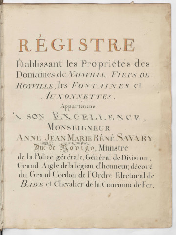 Registre établissant les propriétés du domaine de Nainville, fiefs de Royville, les Fontaines et Auxonnettes appartenant à Anne Jean Marie René Savary, duc de Rovigo, établi par Brichard, géomètre à Champcueil.