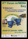 EVRY. - 4ème forum Im'média : Internet, levier des échanges commerciaux et partenaire du quotidien, 21 janvier 1999. 