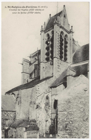 SAINT-SULPICE-DE-FAVIERES. - Clocher de l'église (XIIIème siècle) et cour de ferme (XVIIème siècle) [Editeur Seine-et-Oise]. 