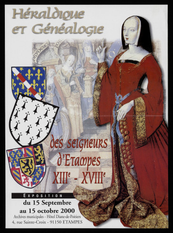 ETAMPES. - Exposition : Héraldique et généalogie des seigneurs d'Etampes du 13ème au 18ème siècles, Hôtel Diane-de-Poitiers, 15 septembre-15 octobre 2000. 