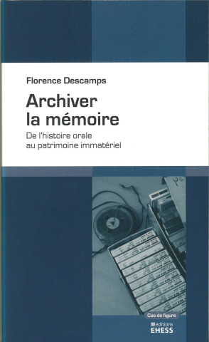 Archiver la mémoire, De l'histoire orale au patrimoine immatériel