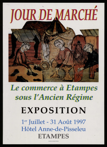 ETAMPES. - Exposition : jour de marché. Le commerce à Etampes sous l'Ancien régime, Hôtel Anne-de-Pisseleu, 1er juillet-31 août 1997. 