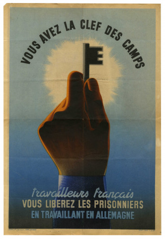 PARIS [Ville de]. - Vous avez la clef des camps. Travailleurs français, vous libérez les prisonniers en travaillant en Allemagne (1942). 