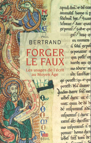 Forger le faux : Les usages de l'écrit au Moyen Âge