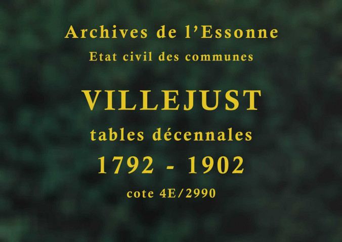 VILLEJUST. Tables décennales (1792-1902). 
