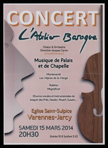 VARENNES-JARCY. - Concert L'Atelier Baroque, musique de palais et de chapelle, samedi 15 mars 2014 20h 30 à l'église Saint-Sulpice. 