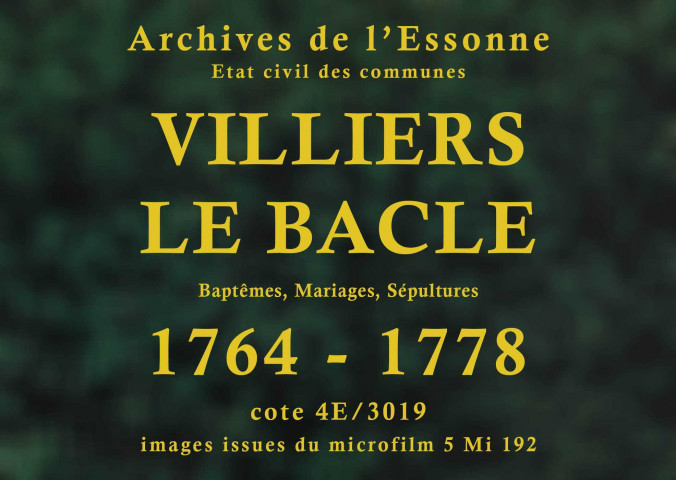 VILLIERS-LE-BACLE. Paroisse Notre-Dame : Baptêmes, mariages, sépultures : registre paroissial (1764-1778). 