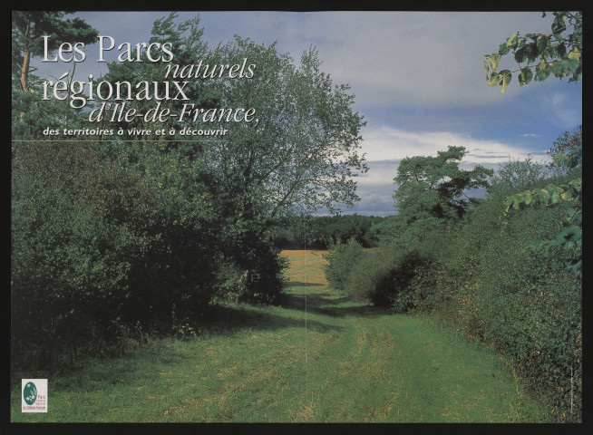 Ile-de-France [Région]. - Les parcs naturels régionaux d'Ile-de-France, des territoires à vivre et à découvrir (2001). 
