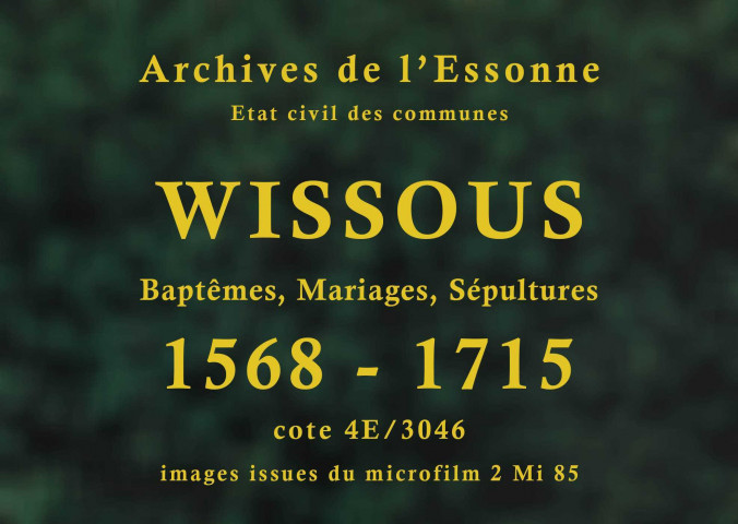 WISSOUS. Paroisse Saint-Denis : Baptêmes : registre paroissial (1568-1588); baptêmes, mariages, sépultures : registre paroissial (1692-1715). 