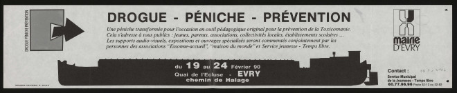 EVRY. - Drogue, péniche et prévention. Conférence-débat : support audio-visuels, expositions, ouvrages spécialisés, quai de l'Ecluse - chemin de halage, 19 février-24 février 1990. 