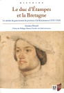 Le duc d'Etampes et la Bretagne. Le métier de gouverneur de province à la renaissance (1543-1565)