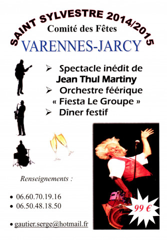 VARENNES-JARCY. - Comité des fêtes de VARENNES-JARCY, Saint-Sylvestre 2014/ 2015 : spectacle inédit de Jean Thul-Martiny, orchestre féérique Fiesta Le Groupe et dîner festif. 
