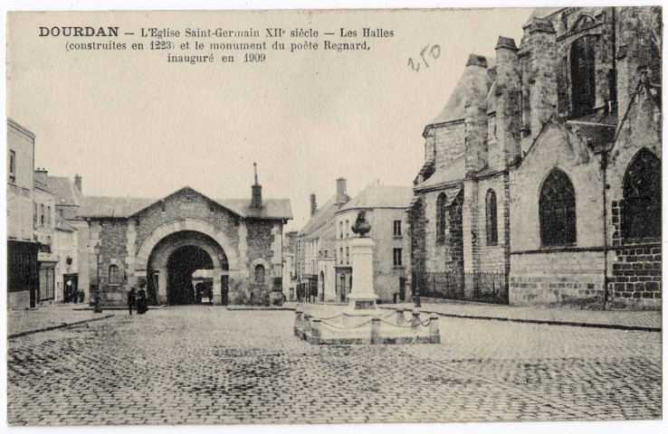 DOURDAN. - L'église St-Germain, XIIème siècle, les halles (construites en 1923) et le monument du poète Régnard inauguré en 1909. Boutroue. 