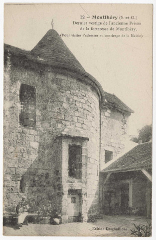 MONTLHERY. - Dernier vestige de l'ancienne prison de la forteresse de Montlhéry. Editions Desgouillons. 