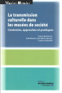 La transmission culturelle dans les musées de société. Contextes, approches et pratiques