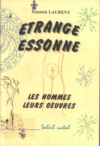 Etrange Essonne, les hommes, leurs œuvres : guide à l'intention des curieux