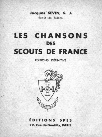 " Les Chansons des Scouts de France" par Jacques Sevin, éditions SPES, Paris : recueil (1923-1938).