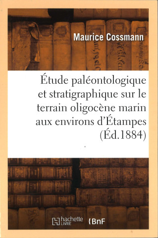 Etude paléontologique et stratigraphique sur le terrain oligocène marin aux environs d'Etampes