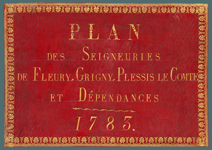 Album de plans des seigneuries de FLEURY, GRIGNY, PLESSIS LE COMTE. (15 plans) 