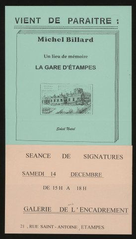 ETAMPES. - Un lieu de mémoire : La gare d'Etampes, par Michel Billard. Séance de signatures, Galerie de l'encadrement - rue Saint-Antoine, 14 décembre 2002. 