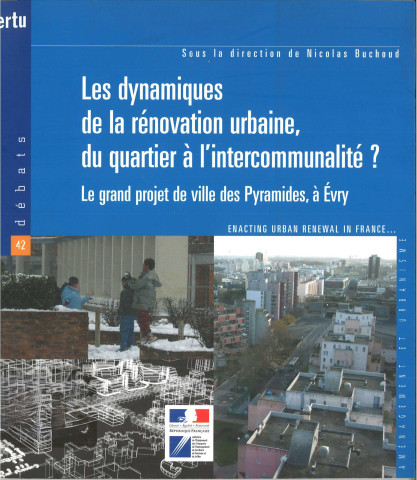 Les dynamiques de la rénovation urbaine, du quartier à l'intercommunalité ? Le grand projet de ville des Pyramides, Evry