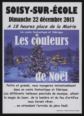 SOISY-SUR-ECOLE. - Dimanche 22 décembre 2013 à 18 heures place de la Mairie : Les Couleurs de Noël, un conte fantastique et féérique. 