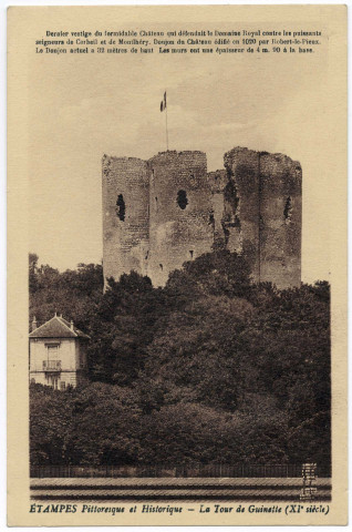 ETAMPES. - Etampes pittoresque et historique. La tour de Guinette (XIe siècle) [Editeur Rameau, sépia ; présence d'une légende]. 