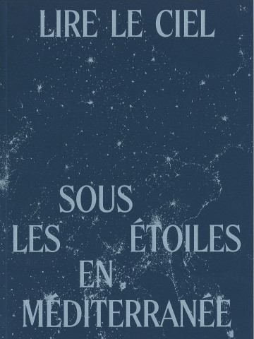 Lire le ciel. Sous les étoiles en Méditerranée