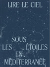 Lire le ciel. Sous les étoiles en Méditerranée