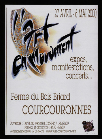 COURCOURONNES. - L'art en mouvement : expositions, manifestations, concerts, Ferme du Bois Briard, 27 avril-6 mai 2000. 