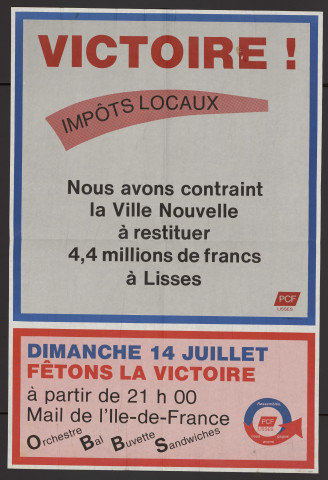 LISSES. - Impôts locaux : nous avons contraint la ville nouvelle à restituer 4,4 millions de francs à Lisses. Fêtons la victoire, Mail de l'Ile-de-France, [14 juillet 1985]. 