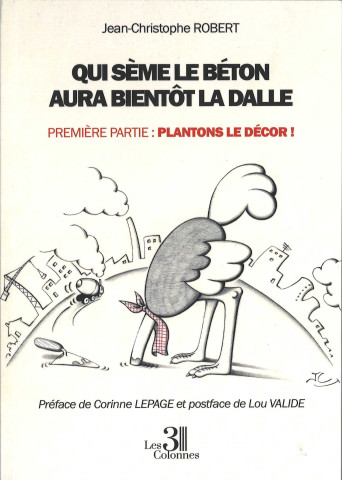 Qui sème le béton aura bientôt la dalle. Première partie : Plantons le décor
