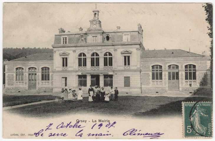 ORSAY. - La mairie [Editeur Lefèvre, 1907, timbre à 5 centimes]. 