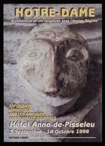 ETAMPES. - Exposition : Notre-Dame, architecture et vie religieuse sous l'Ancien régime, Hôtel Anne-de-Pisseleu, 3 septembre-18 octobre 1998. 
