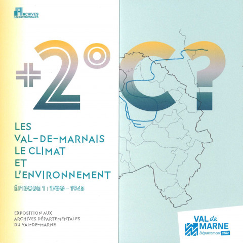 + 2° C ? Les Val-de-Marnais, le climat et l'environnement. Episode 1 : 1780-1945
