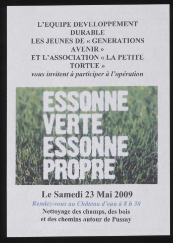 PUSSAY.- L'Equipe développement durable, les jeunes de ""générations avenir"" et l'association ""la petite tortue"" vous invitent à participer à l'opération Essonne verte, Essonne propre. Rendez-vous au château d'eau à 8 h 30. Nettoyage des champs, des bois et des chemins autour de Pussay, 23 mai 2009. 