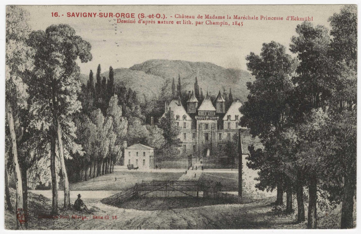 SAVIGNY-SUR-ORGE. - Château de Madame la Maréchale Princesse d'Eckmühl. (Dessiné d'après nature et lithographié par Champin, 1845) [Editeur Paul Allorge]. 