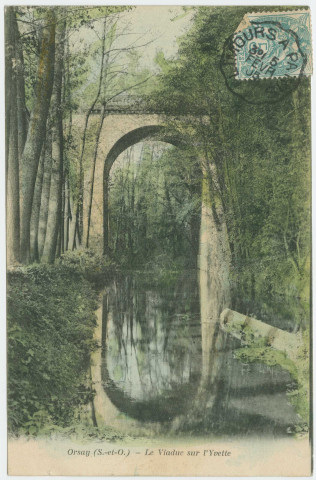 ORSAY. - Le viaduc sur l'Yvette. Edition Bourdier, 1905, 1 timbre à 5 centimes, colorisisée. 
