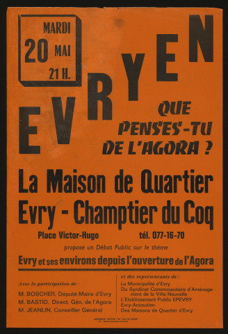 EVRY. - Evryen, que penses-tu de l'Agora ? Débat public sur le thème : Evry et ses environs depuis l'ouverture de l'Agora, Maison de quartier du Champtier du Coq, 20 mai 1975. 