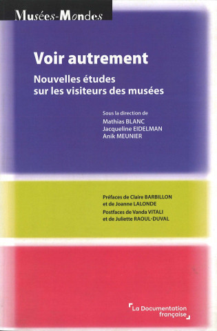 Voir autrement. Nouvelles études sur les visiteurs des musées