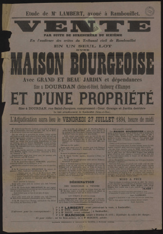 DOURDAN. - Vente par suite de surenchère du sixième d'une maison bourgeoise avec jardin et dépendances et d'une propriété avec cour, grange et jardin, 27 juillet 1894. 