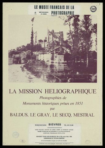 BIEVRES.- Exposition : La Mission héliographique. Photographies de Monuments historiques prises en 1851 par Baldus, Le Gray, Le Secq, Mestral, Musée français de la photographie, [1984]. 