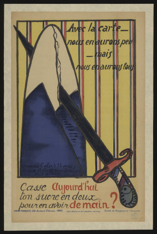 France [Pays]. - Avec la carte, nous en aurons peu... mais nous en aurons tous.... casse aujourd'hui ton sucre en deux pour en avoir demain (1920). 